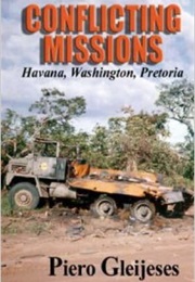 Conflicting Missions: Havana, Washington, Pretoria (Piero Gleijeses)