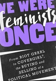 We Were Feminists Once (Andi Zeisler)