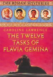 The Twelve Tasks of Flavia Gemina (Caroline Lawrence)