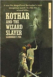 Kothar and the Wizard Slayer (Gardner F. Fox)