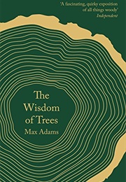 The Wisdom of Trees (Max Adams)