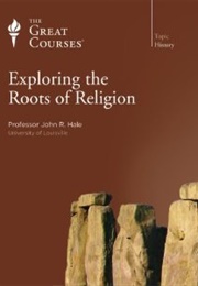 Exploring the Roots of Religion (John R. Hale)