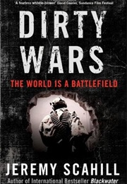 Dirty Wars: The World Is a Battlefield (Jeremy Scahill)