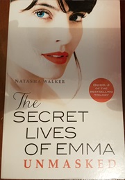 Unmasked (The Secret Lives of Emma) (Natasha Walker)