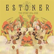 Estoner - The Stump Will Rise