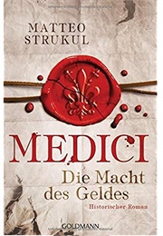 Medici - Die Macht Des Geldes (Matteo Strukul)