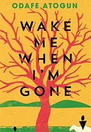 Wake Me When I'm Gone (Odafe Atogun)