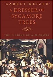 A Dresser of Sycamore Trees (Garret Keizer)
