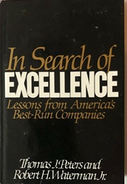 In Search of Excellence (Thomas J. Peters and Robert H. Waterman, Jr)