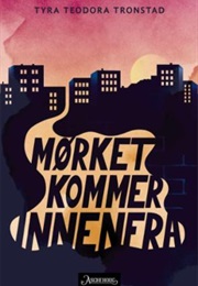 Mørket Kommer Innenfra (Tyra Teodora Tronstad)