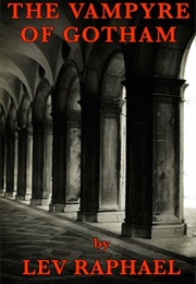 The Vampyre of Gotham (Lev Raphael)