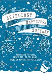 Astrology for Success and Happiness (Mecca Woods)