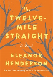 The Twelve-Mile Straight (Eleanor Henderson)