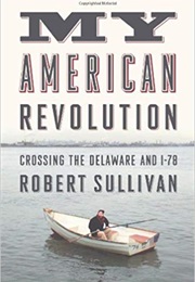 My American Revolution: Crossing the Delaware and I-78 (Robert Sullivan)