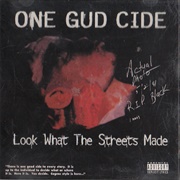 One Gud Cide - Look What the Streets Made