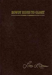 Rowdy Rides to Glory (Louis L'amour)