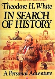 In Search of History: A Personal Adventure (Theodore Harold White)