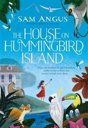 The House on Hummingbird Island (Sam Angus)