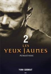 Les Yeux Jaunes, Tome 2 : Purgatoire (Yvan Godbout)