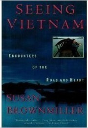Seeing Vietnam: Encounters of the Road (Susan Brownmiller)