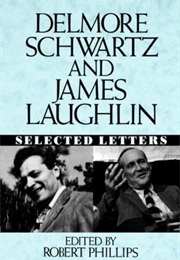Delmore Schwartz and James Laughlin: Selected Letters (Delmore Schwartz, Etc)
