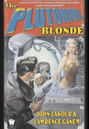 The Plutonium Blonde (John Zakour)