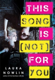 This Song Is (Not) for You (Laura Nowlin)