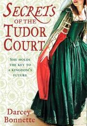 Secrets of the Tudor Court - Darcey Bonnette