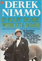 Up Mount Everest Without a Paddle (Derek Nimmo)