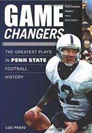 Game Changers:  the Greatest Plays in Penn State Football History (Lou Prato)