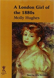 A London Girl of the 1880&#39;s (Molly Hughes)