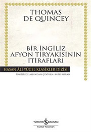 Bir İngiliz Afyon Tiryakisinin İtirafları (T. De Quincey)