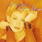 Let Me Let Go - Faith Hill