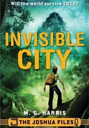 The Joshua Files: Invisible City (M.G. Harris)
