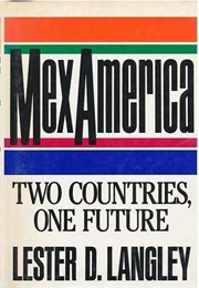 Mexamerica: Two Countries, One Future (Lester D. Langley)