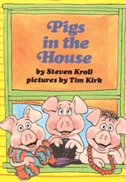 Pigs in the House (Steven Kroll)