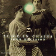 Your Decision - Alice in Chains
