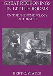 Great Reckonings in Little Rooms (Bert States)