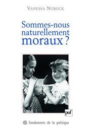 Sommes-Nous Naturellement Moraux? (Vanessa Nurock)