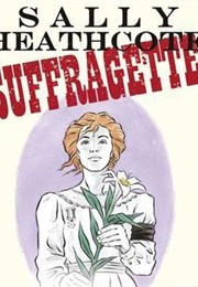 Sally Heathcote, Suffragette (Mary M Talbot, Kate Charlesworth and Bryan Talbot)