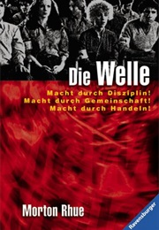 Die Welle. Bericht Über Einen Unterrichtsversuch, Der Zu Weit Ging. (Morton Rhue)