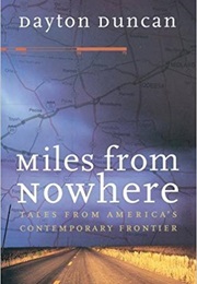Miles From Knowhere: Tales From America's Contemporary Frontier (Dayton Duncan)
