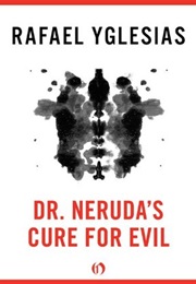 Dr. Neruda's Cure for Evil (Rafael Yglesias)