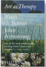 Art as Therapy (Alain De Botton and John Armstrong)