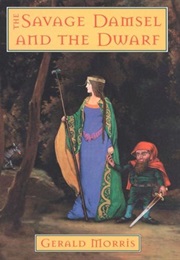 The Savage Damsel and the Dwarf (Gerald Morris)