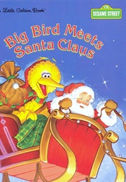Big Bird Meets Santa Claus (Liza Alexander)