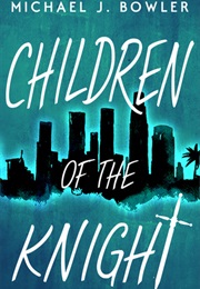 Children of the Knight (Michael J.Bowler)