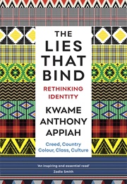 The Lies That Bind: Rethinking Identity (Kwame Anthony Appiah)