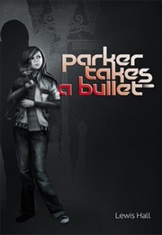 Parker Takes a Bullet (Lewis Hall)