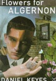 Flowers for Algernon (By Daniel Keyes)